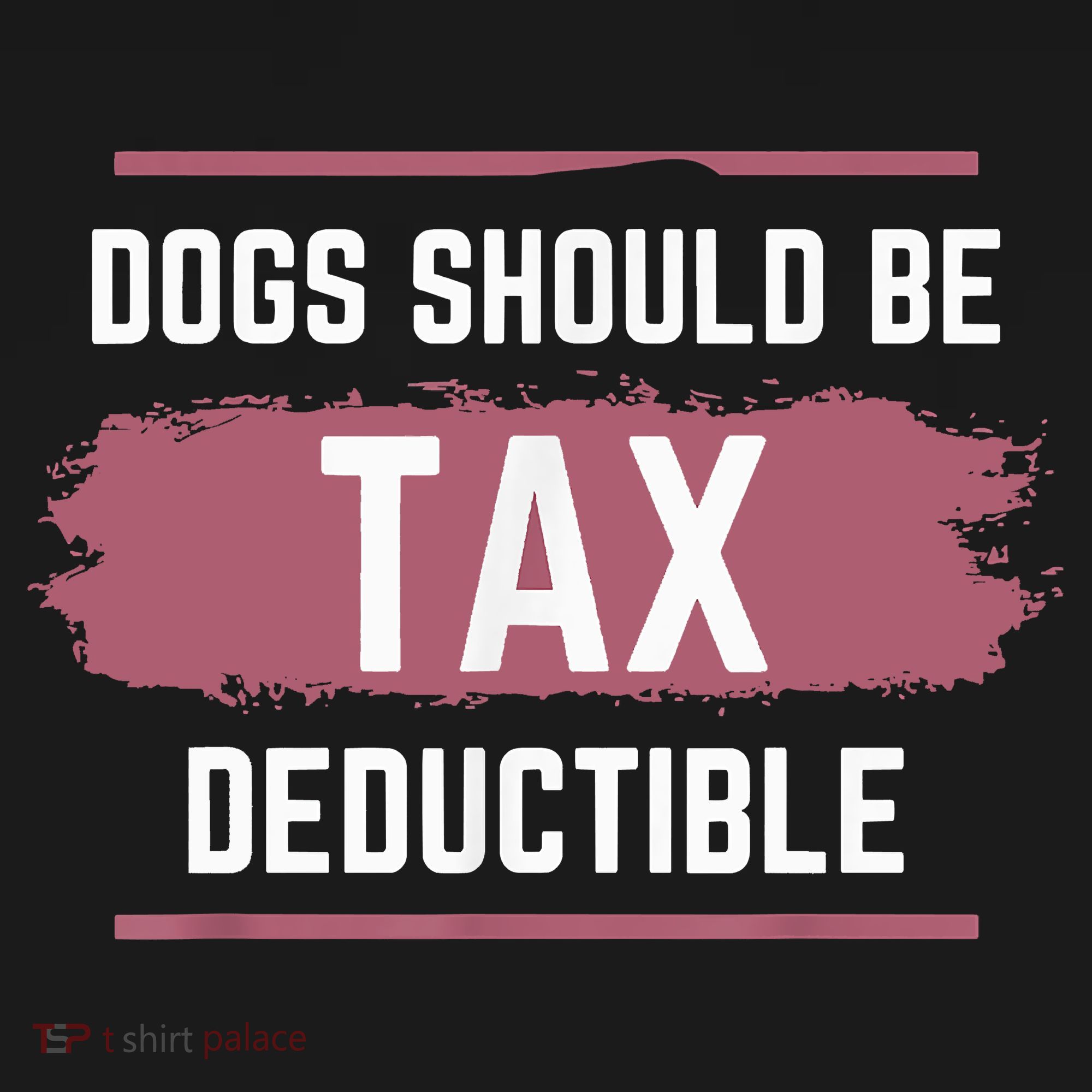Dogs Should Be Tax Deductible Mousepad