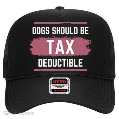 Dogs Should Be Tax Deductible Hat