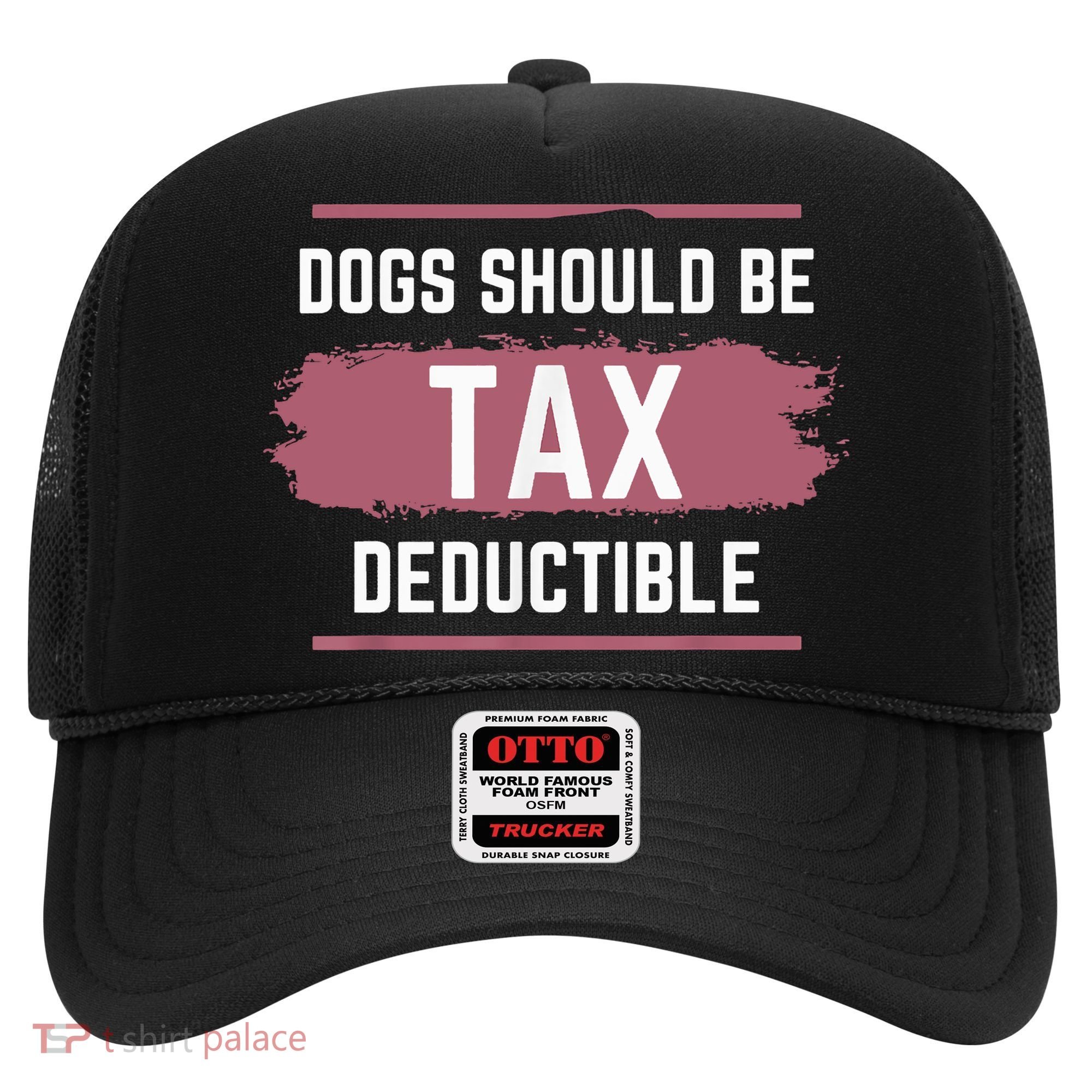 Dogs Should Be Tax Deductible Hat
