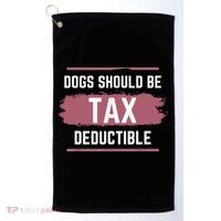 Dogs Should Be Tax Deductible Golf Towel thumb 0