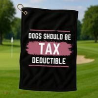 Dogs Should Be Tax Deductible Golf Towel thumb 1