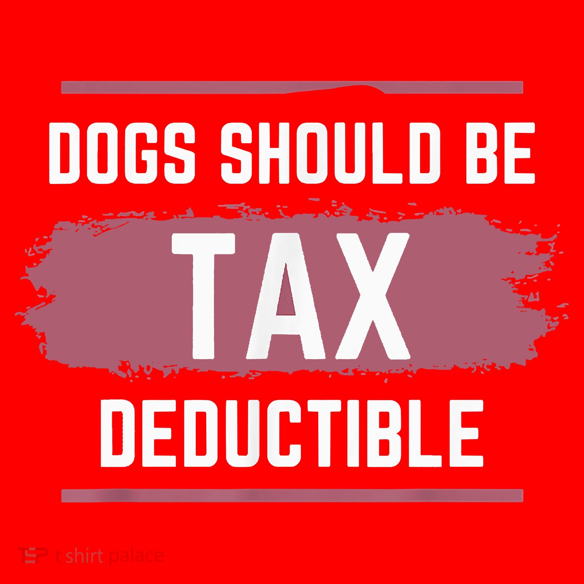Dogs Should Be Tax Deductible Santa Hat
