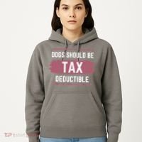 Dogs Should Be Tax Deductible Hoodie thumb 5