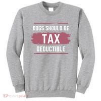 Dogs Should Be Tax Deductible Sweatshirt thumb 0