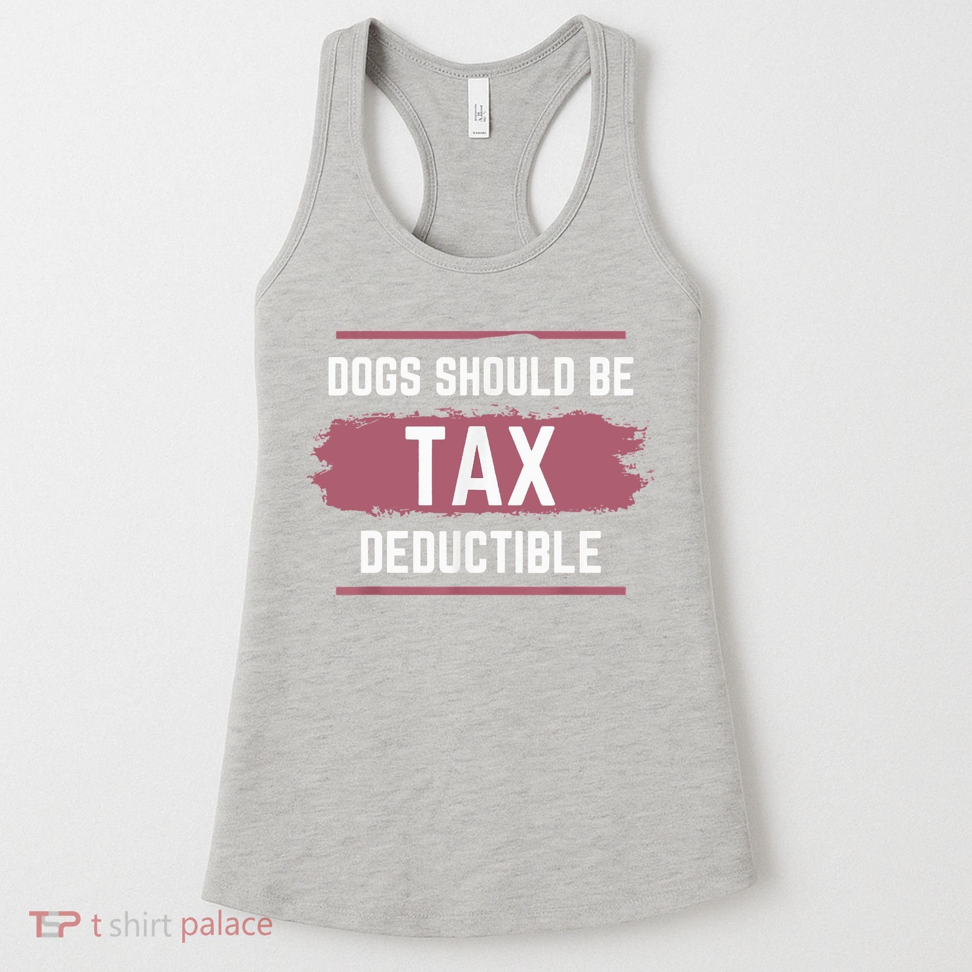 Dogs Should Be Tax Deductible Women's Tank Top