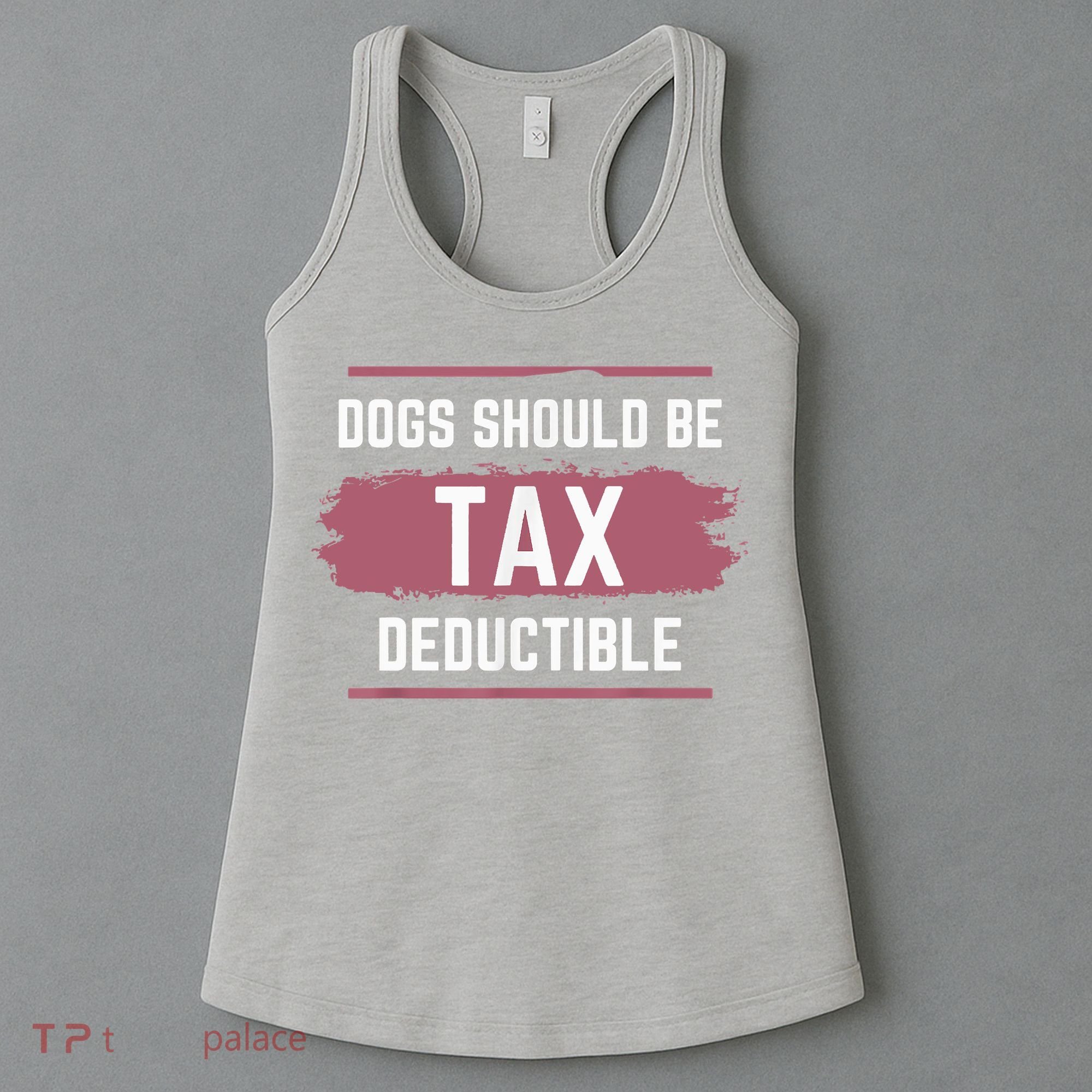Dogs Should Be Tax Deductible Women's Tank Top