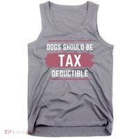 Dogs Should Be Tax Deductible Tank Top thumb 0