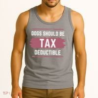 Dogs Should Be Tax Deductible Tank Top thumb 3