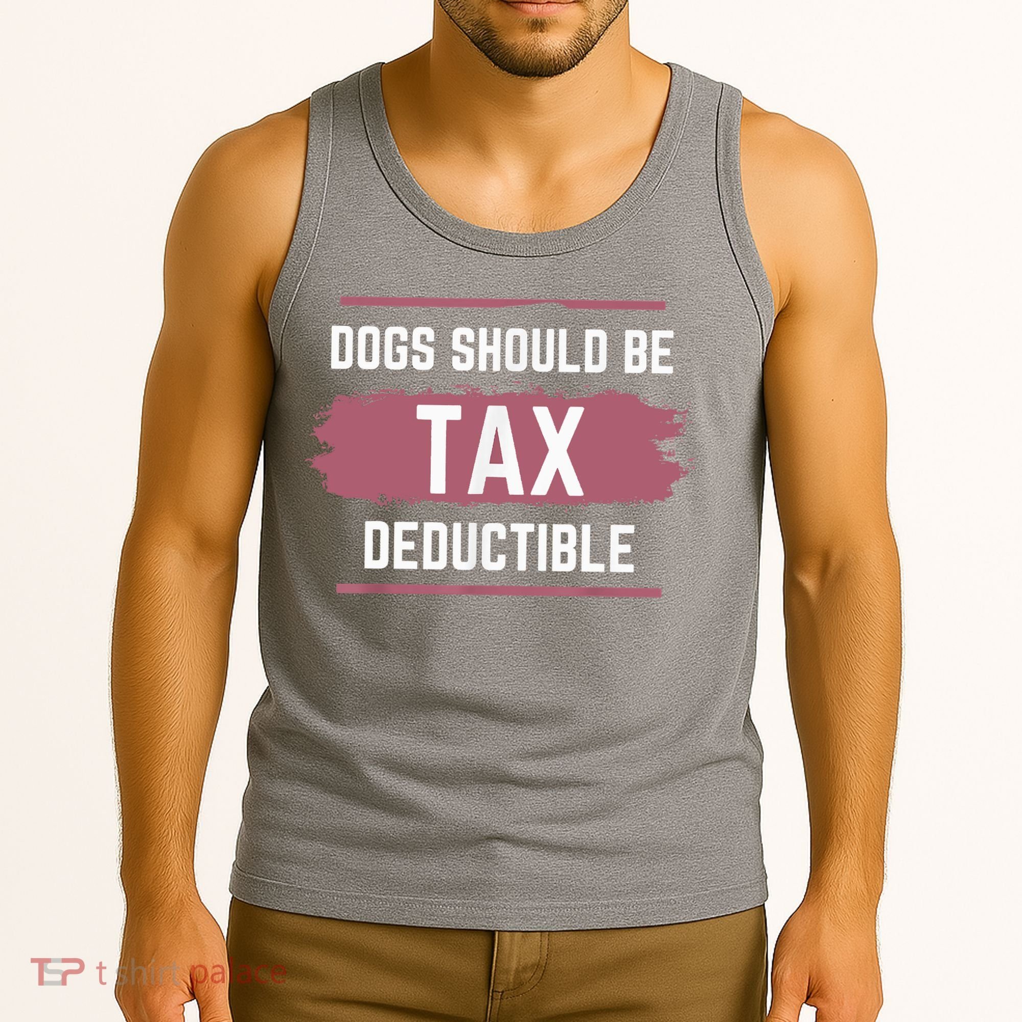 Dogs Should Be Tax Deductible Tank Top