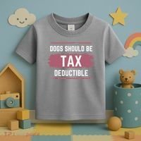 Dogs Should Be Tax Deductible Toddler T-Shirt thumb 3