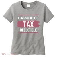 Dogs Should Be Tax Deductible Women's T-Shirt thumb 0