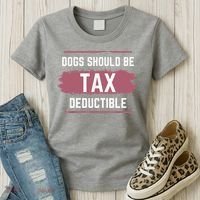 Dogs Should Be Tax Deductible Women's T-Shirt thumb 3