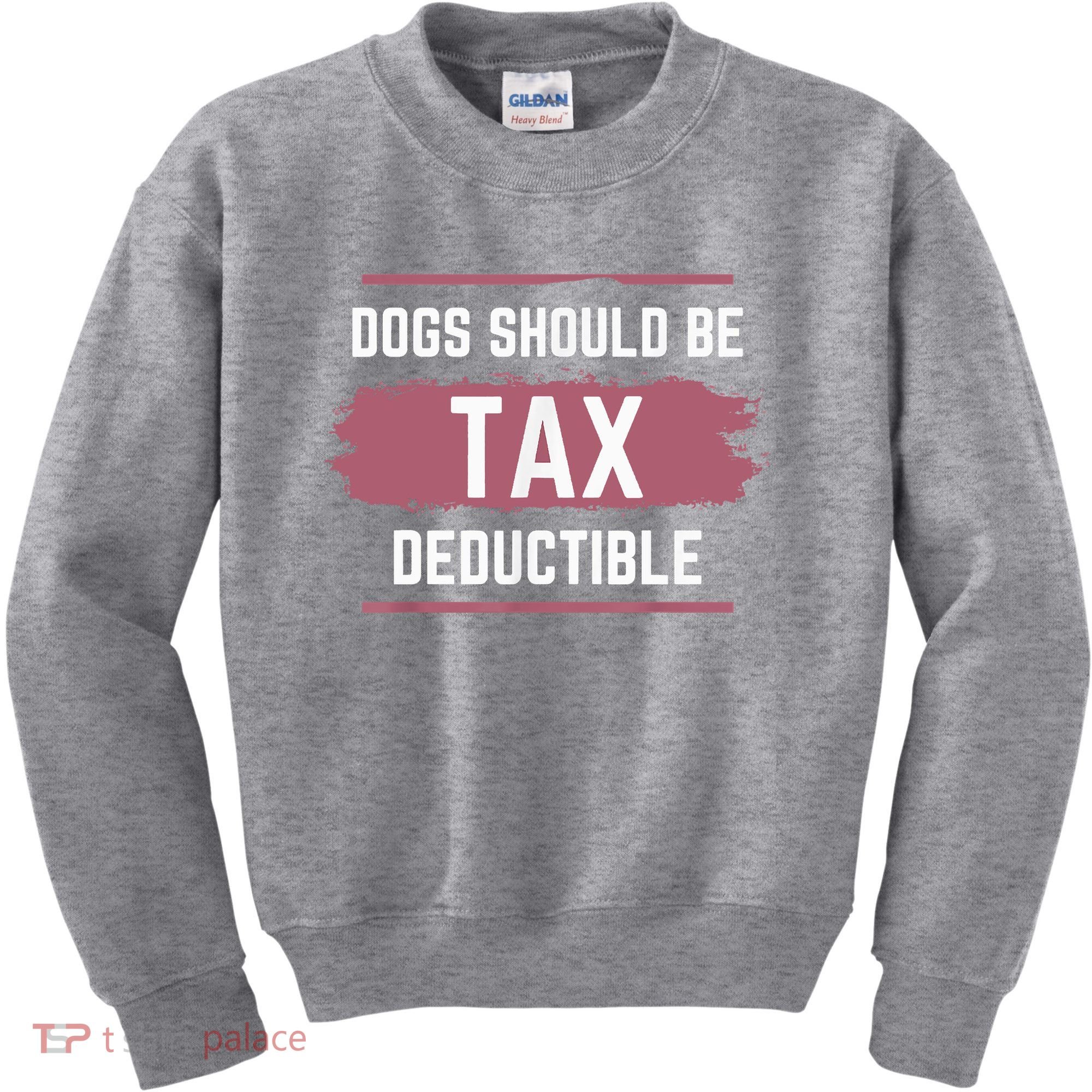 Dogs Should Be Tax Deductible Kids Sweatshirt