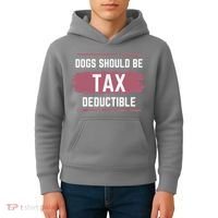 Dogs Should Be Tax Deductible Kids Hoodie thumb 4