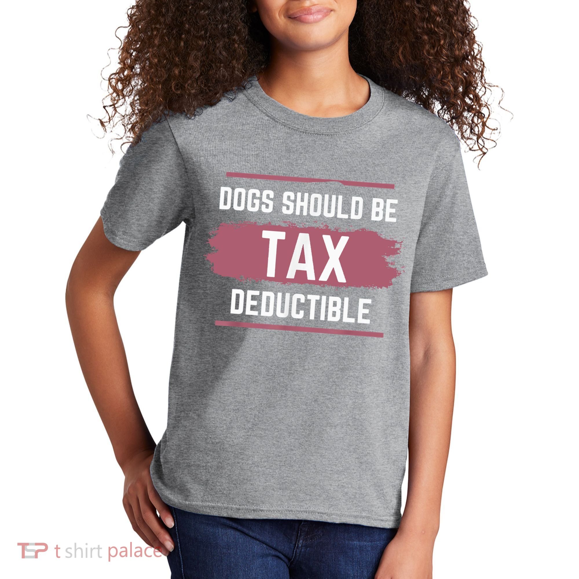 Dogs Should Be Tax Deductible Kids T-Shirt