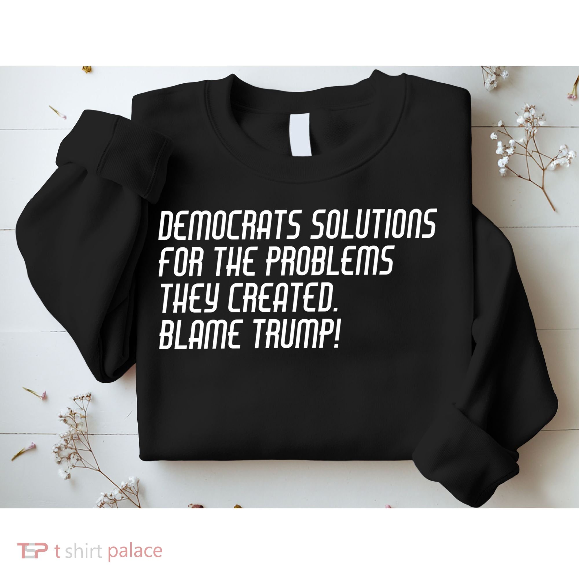 Democrat Solutions Blame Trump Sweatshirt