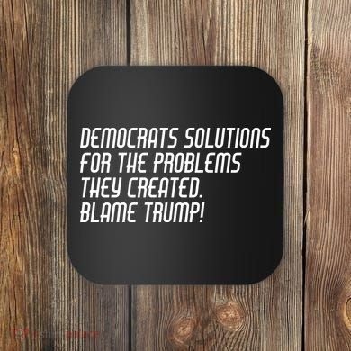 Democrat Solutions Blame Trump Coaster
