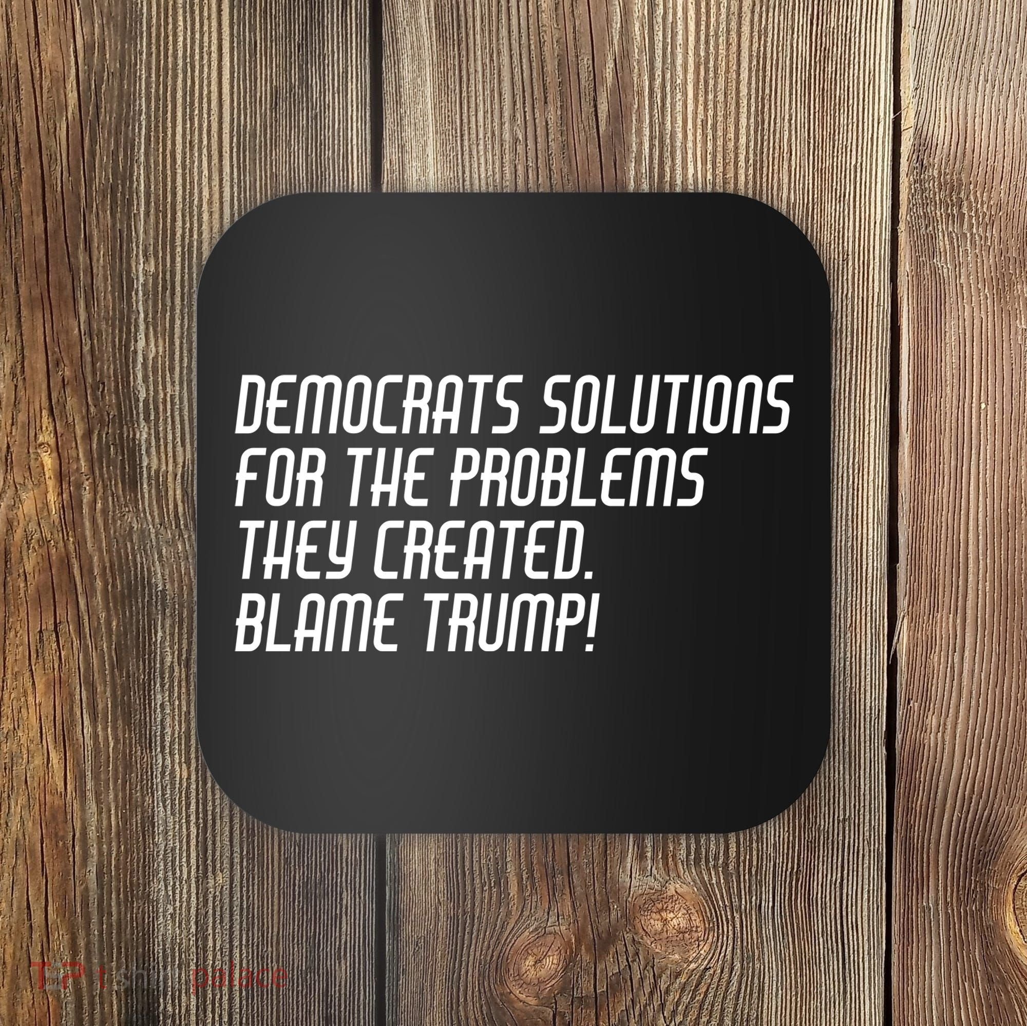 Democrat Solutions Blame Trump Coaster