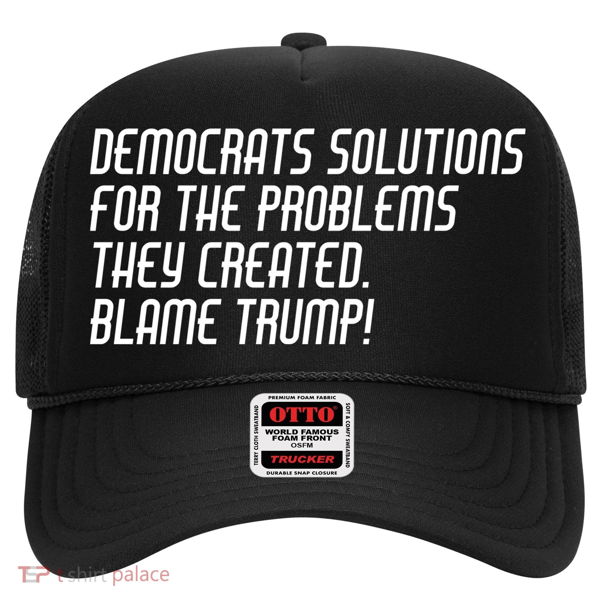 Democrat Solutions Blame Trump Hat