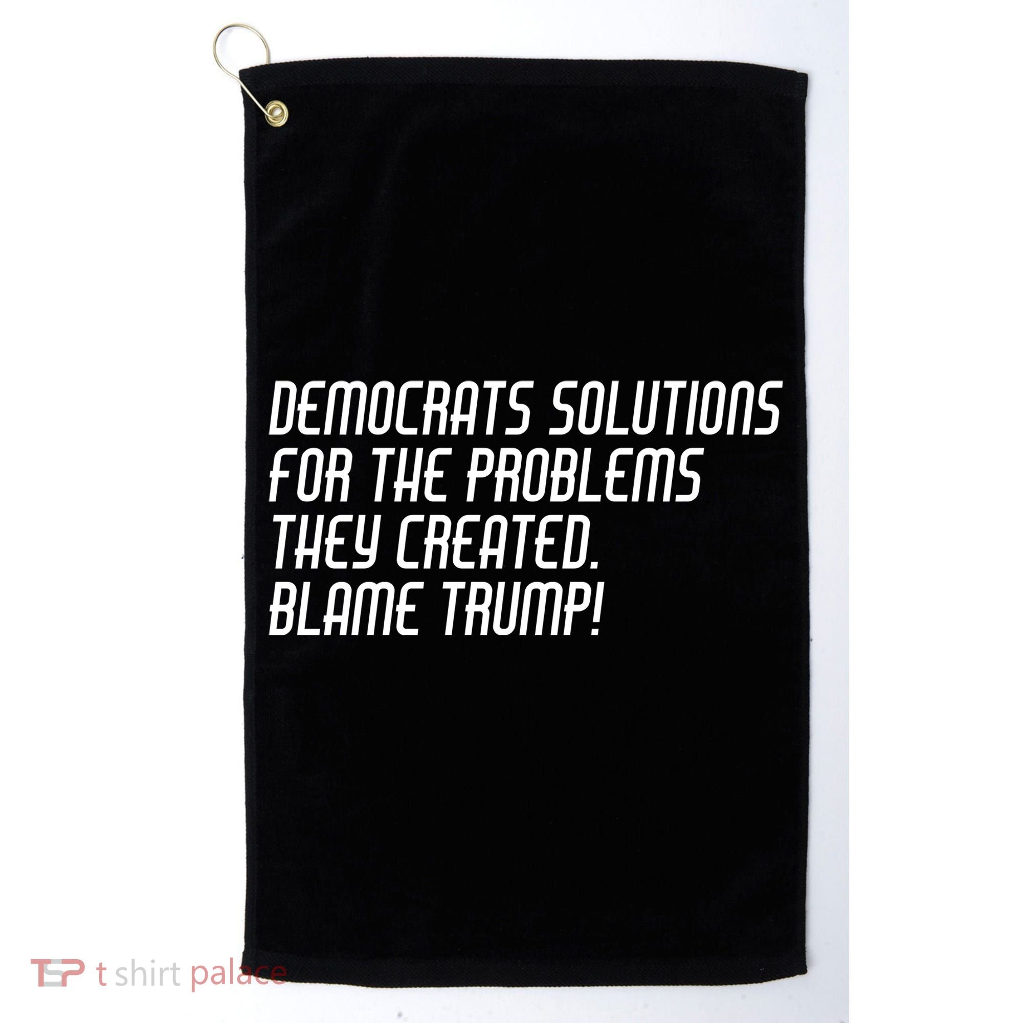 Democrat Solutions Blame Trump Golf Towel