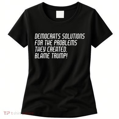 Democrat Solutions Blame Trump Women's T-Shirt