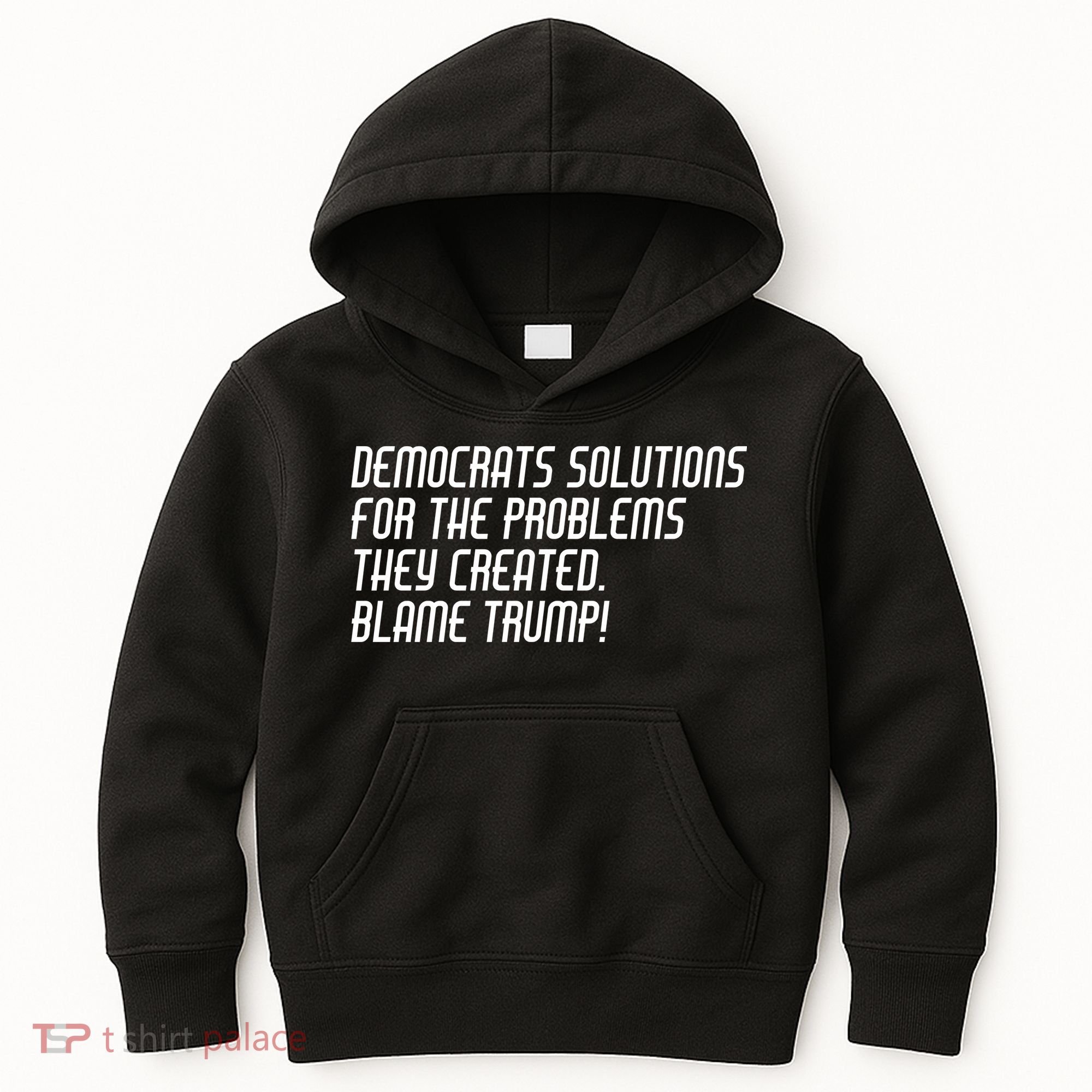 Democrat Solutions Blame Trump Kids Hoodie
