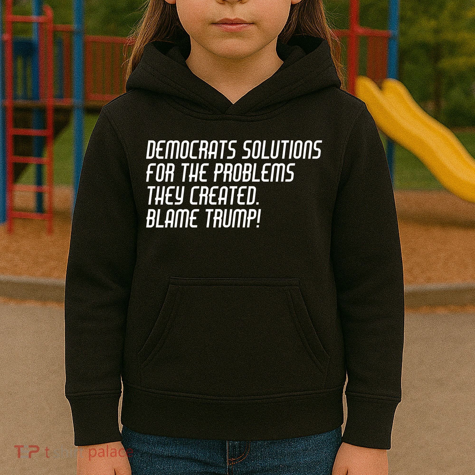 Democrat Solutions Blame Trump Kids Hoodie