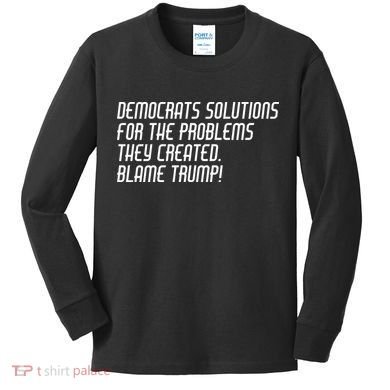 Democrat Solutions Blame Trump Kids Long Sleeve Shirt