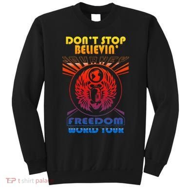 DonT Stop Believin Freedom Sweatshirt