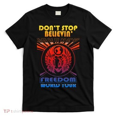 DonT Stop Believin Freedom T-Shirt