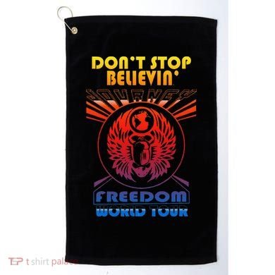 DonT Stop Believin Freedom Golf Towel