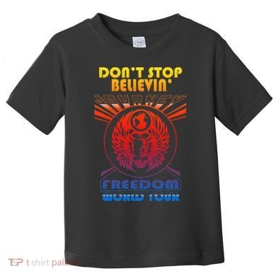 DonT Stop Believin Freedom Toddler T-Shirt