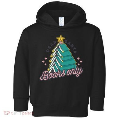 Dear Santa Books Only Toddler Hoodie