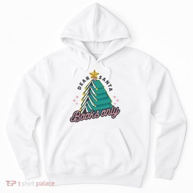 Dear Santa Books Only Hoodie