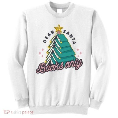 Dear Santa Books Only Sweatshirt