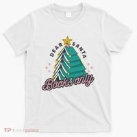 Dear Santa Books Only T-Shirt thumb 0