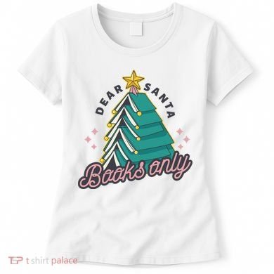 Dear Santa Books Only Women's T-Shirt