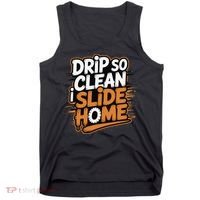 Drip So Clean I Slide Home  Funny Baseball Player Saying Tank Top thumb 0