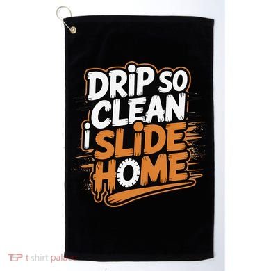Drip So Clean I Slide Home  Funny Baseball Player Saying Golf Towel
