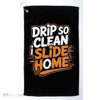 Drip So Clean I Slide Home  Funny Baseball Player Saying Golf Towel thumb 0