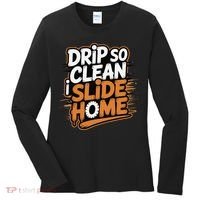 Drip So Clean I Slide Home  Funny Baseball Player Saying Women's Long Sleeve Shirt thumb 0