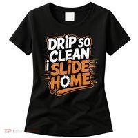 Drip So Clean I Slide Home  Funny Baseball Player Saying Women's T-Shirt thumb 0