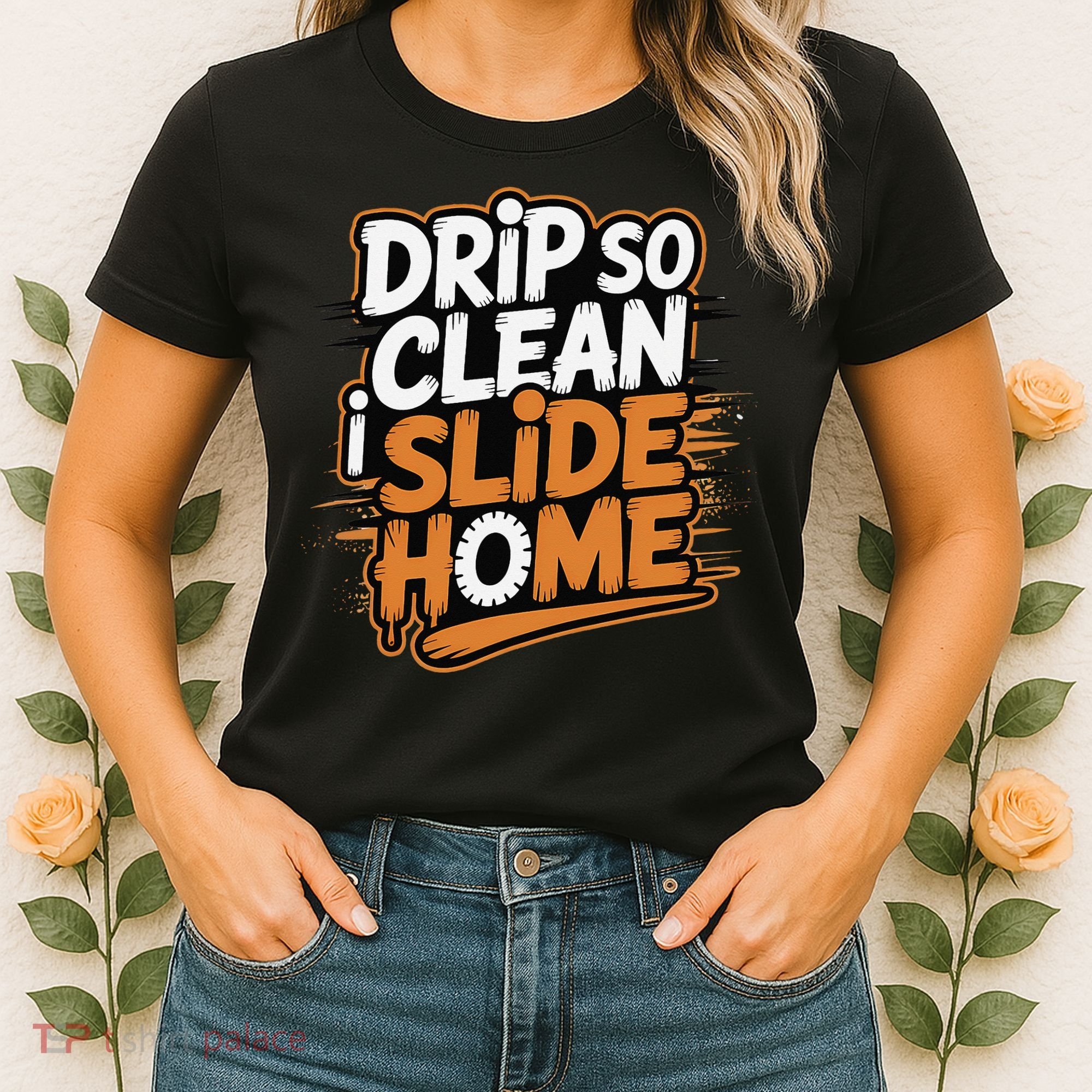 Drip So Clean I Slide Home  Funny Baseball Player Saying Women's T-Shirt