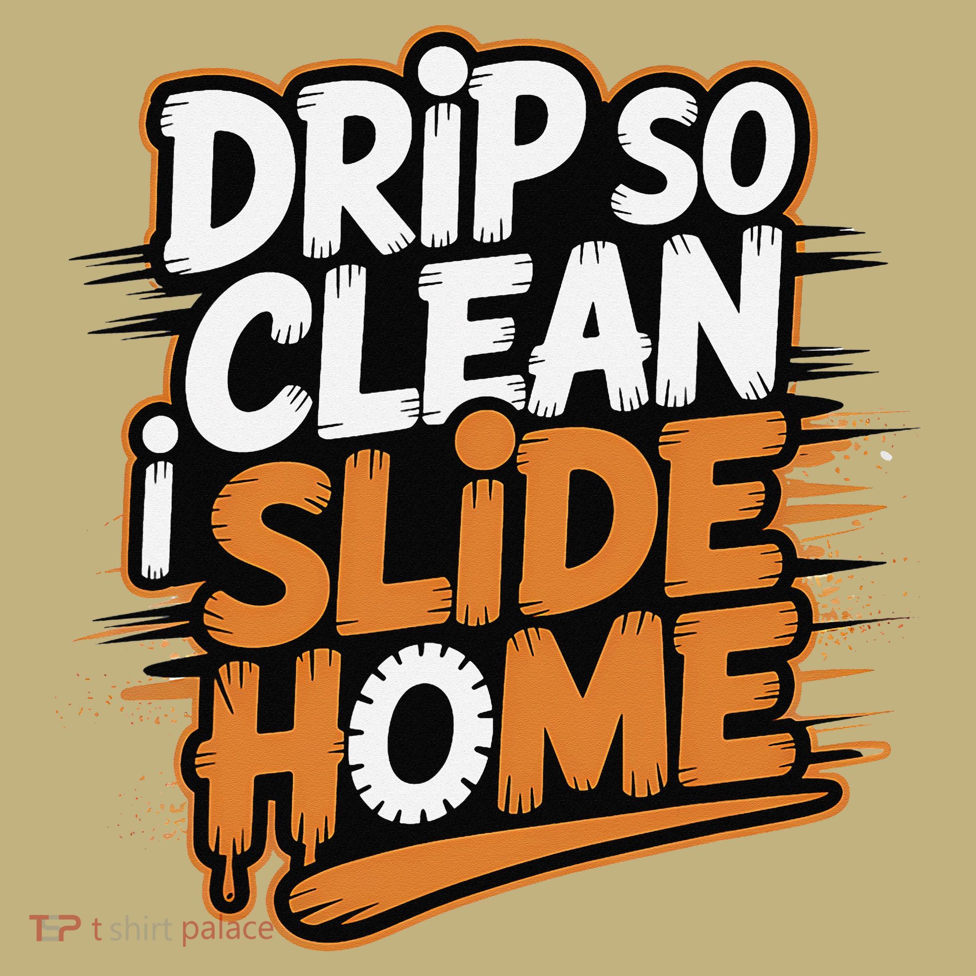 Drip So Clean I Slide Home  Funny Baseball Player Saying Long Sleeve Shirt