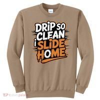 Drip So Clean I Slide Home  Funny Baseball Player Saying Sweatshirt thumb 0