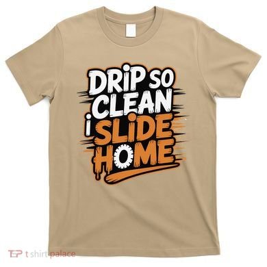 Drip So Clean I Slide Home  Funny Baseball Player Saying T-Shirt