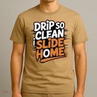 Drip So Clean I Slide Home  Funny Baseball Player Saying T-Shirt thumb 3