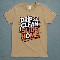 Drip So Clean I Slide Home  Funny Baseball Player Saying T-Shirt thumb 5