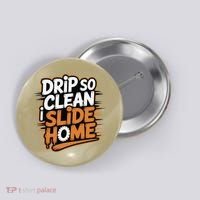 Drip So Clean I Slide Home  Funny Baseball Player Saying Button thumb 0