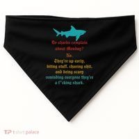Do Sharks Complain About Monday No. TheyRe Up Early Gift USA-Made Doggie Bandana thumb 0